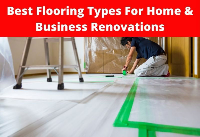 Best Flooring Types For Remodeling A Home Or Business Flooring Pros