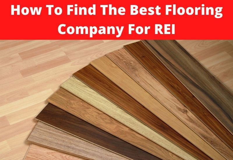 How to find the best flooring company for real estate investing Archives | Flooring Pros