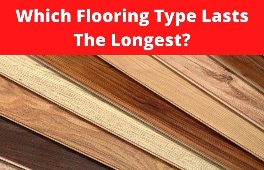 Which Flooring Type Lasts The Longest Flooring Pros
